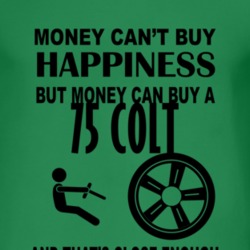 Money Cant Buy Happiness But It Can Buy A 1975 Dodge Colt T Shirt