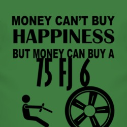 Money Cant Buy Happiness But It Can Buy A 1975 FJ 6 T Shirt