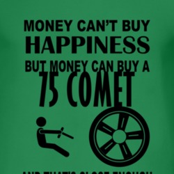 Money Cant Buy Happiness But It Can Buy A 1975 MERCURY COMET T Shirt