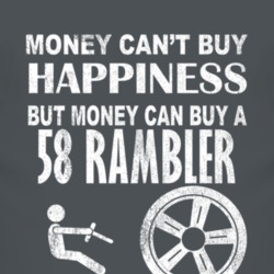 Money Cant Buy Happiness 1958 AMC RAMBLER Dark Distressed T Shirt