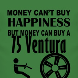 Money Cant Buy Happiness But It Can Buy A 1975 Pontiac Ventura T Shirt
