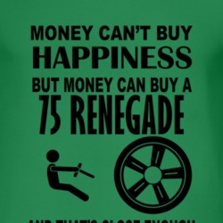 Money Cant Buy Happiness But It Can Buy A 1975 Renegade T Shirt