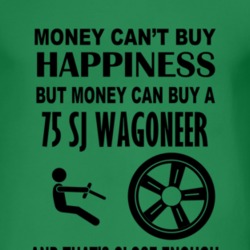 Money Cant Buy Happiness But It Can Buy A 1975 SJ Wagoneer T Shirt