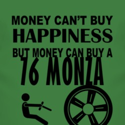 Money Cant Buy Happiness But It Can Buy A 1976 Chevy Monza T Shirt