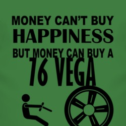 Money Cant Buy Happiness But It Can Buy A 1976 Chevy Vega T Shirt