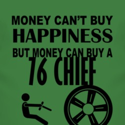 Money Cant Buy Happiness But It Can Buy A 1976 Chief T Shirt