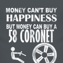 Money Cant Buy Happiness 1958 Dodge Coronet Dark Distressed T Shirt