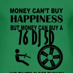 Money Cant Buy Happiness But It Can Buy A 1976 DJ 5D T Shirt