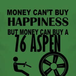 Money Cant Buy Happiness But It Can Buy A 1976 Dodge Aspen T Shirt