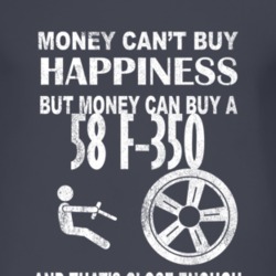 Money Cant Buy Happiness 1958 F-350 Dark Distressed T Shirt