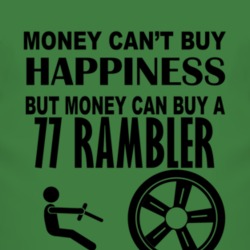 Money Cant Buy Happiness But It Can Buy A 1977 AMC RAMBLER T Shirt