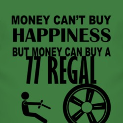 Money Cant Buy Happiness But It Can Buy A 1977 BUICK REGAL T Shirt