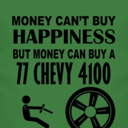 Money Cant Buy Happiness But It Can Buy A 1977 Chevy 4100 T Shirt