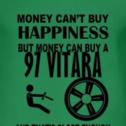 Money Cant Buy Happiness But It Can Buy A 1997 Chevy Vitara T Shirt
