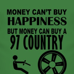 Money Cant Buy Happiness But It Can Buy A 1997 Country T Shirt
