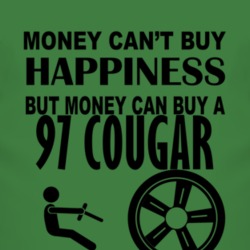 Money Cant Buy Happiness But It Can Buy A 1997 MERCURY COUGAR T Shirt