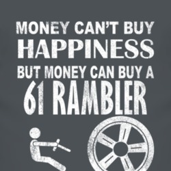 Money Cant Buy Happiness 1961 AMC RAMBLER Dark Distressed T Shirt