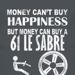 Money Cant Buy Happiness 1961 BUICK LE SABRE Dark Distressed T Shirt