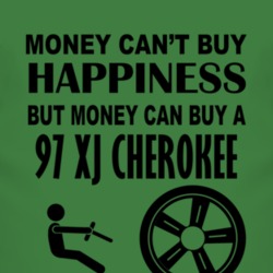 Money Cant Buy Happiness But It Can Buy A 1997 XJ Cherokee T Shirt