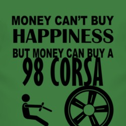 Money Cant Buy Happiness But It Can Buy A 1998 Chevy Corsa T Shirt
