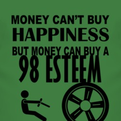 Money Cant Buy Happiness But It Can Buy A 1998 Chevy Esteem T Shirt