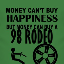 Money Cant Buy Happiness But It Can Buy A 1998 Chevy Rodeo T Shirt