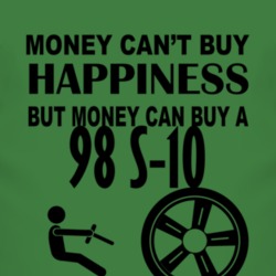 Money Cant Buy Happiness But It Can Buy A 1998 Chevy S-10 T Shirt