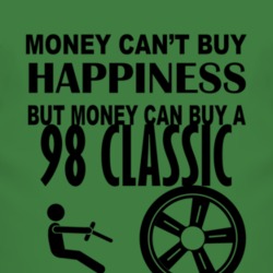 Money Cant Buy Happiness But It Can Buy A 1998 Classic T Shirt