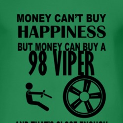 Money Cant Buy Happiness But It Can Buy A 1998 Dodge Viper T Shirt