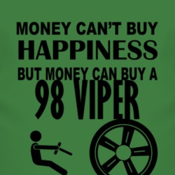 Money Cant Buy Happiness But It Can Buy A 1998 Dodge Viper T Shirt