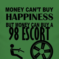 Money Cant Buy Happiness But It Can Buy A 1998 Escort T Shirt