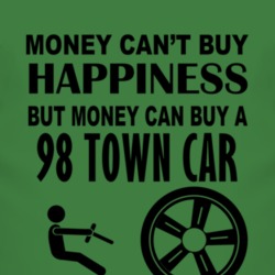 Money Cant Buy Happiness But It Can Buy A 1998 Lincoln Town Car T Shir