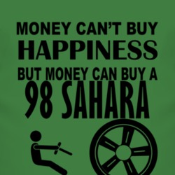 Money Cant Buy Happiness But It Can Buy A 1998 Sahara T Shirt