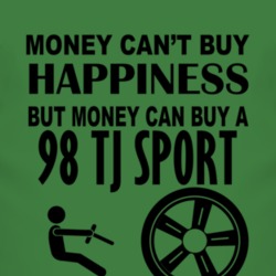 Money Cant Buy Happiness But It Can Buy A 1998 TJ Sport T Shirt