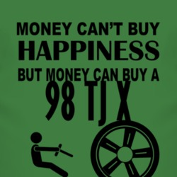Money Cant Buy Happiness But It Can Buy A 1998 TJ X T Shirt