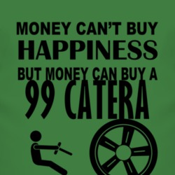 Money Cant Buy Happiness But It Can Buy A 1999 Cadillac Catera T Shirt