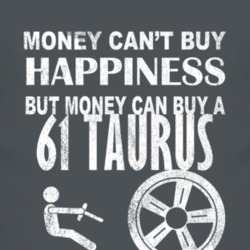 Money Cant Buy Happiness 1961 Taurus Dark Distressed T Shirt