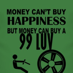 Money Cant Buy Happiness But It Can Buy A 1999 Chevy LUV T Shirt