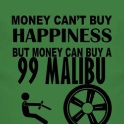 Money Cant Buy Happiness But It Can Buy A 1999 Chevy Malibu T Shirt