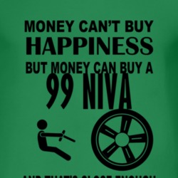 Money Cant Buy Happiness But It Can Buy A 1999 Chevy Niva T Shirt