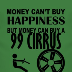 Money Cant Buy Happiness But It Can Buy A 1999 Chrysler Cirrus T Shirt