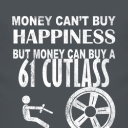 Money Cant Buy Happiness 1961 Oldsmobile Cutlass Dark Distressed T Shi
