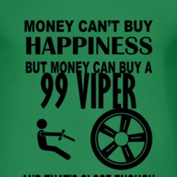 Money Cant Buy Happiness But It Can Buy A 1999 Chrysler Viper T Shirt