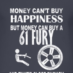 Money Cant Buy Happiness 1961 PLYMOUTH FURY Dark Distressed T Shirt