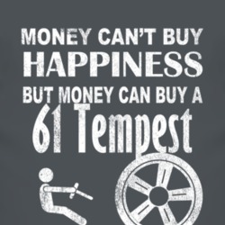 Money Cant Buy Happiness 1961 Pontiac Tempest Dark Distressed T Shirt