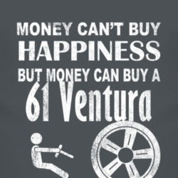 Money Cant Buy Happiness 1961 Pontiac Ventura Dark Distressed T Shirt