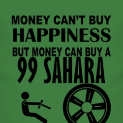 Money Cant Buy Happiness But It Can Buy A 1999 Sahara T Shirt