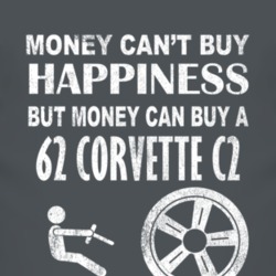 Money Cant Buy Happiness 1962 Chevy Corvette C2 Dark Distressed T Shir