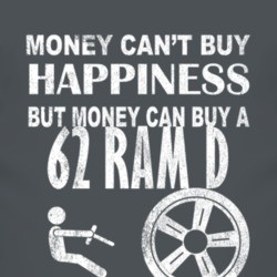 Money Cant Buy Happiness 1962 Dodge Ram D Dark Distressed T Shirt