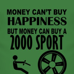 Money Cant Buy Happiness But It Can Buy A 2000 Sport T Shirt